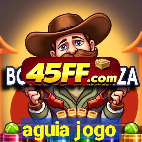 aguia jogo